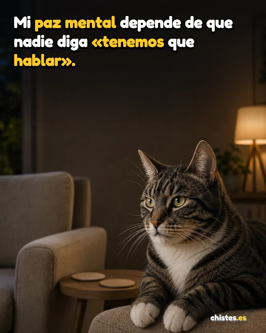 Mi paz mental depende de que nadie diga «tenemos que hablar».