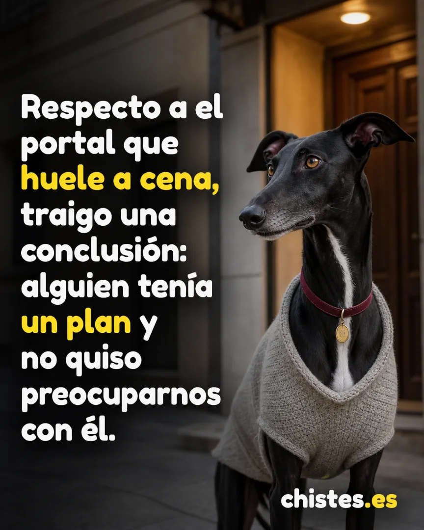 Respecto a el portal que huele a cena, traigo una conclusión: alguien tenía un plan y no quiso preocuparnos con él.