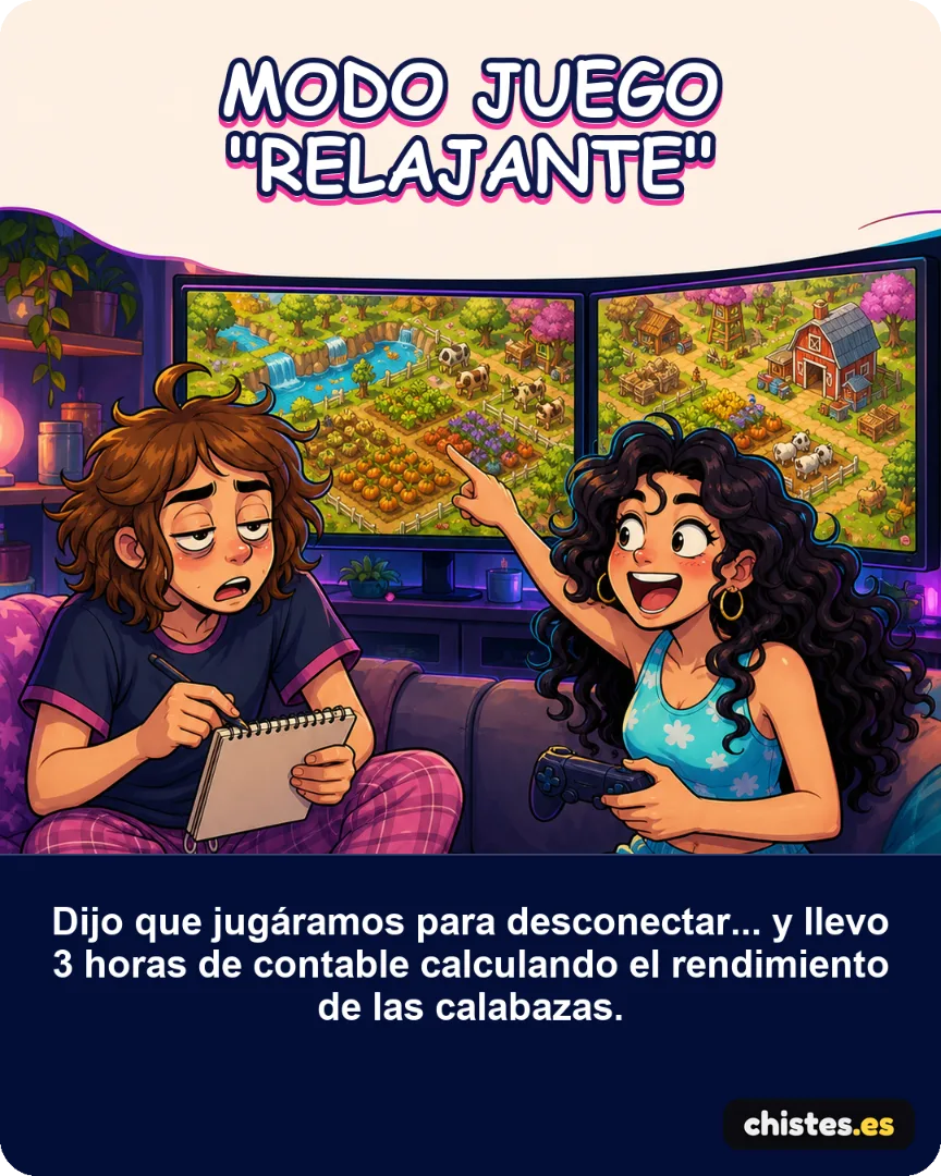 Modo juego "relajante" — Dijo que jugáramos para desconectar... y llevo 3 horas de contable calculando el rendimiento de las calabazas.