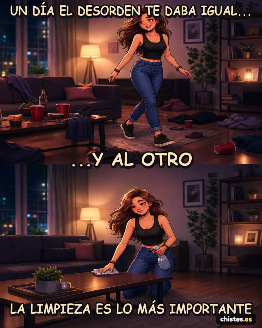 Un día... el desorden te da igual — la limpieza es lo primero
