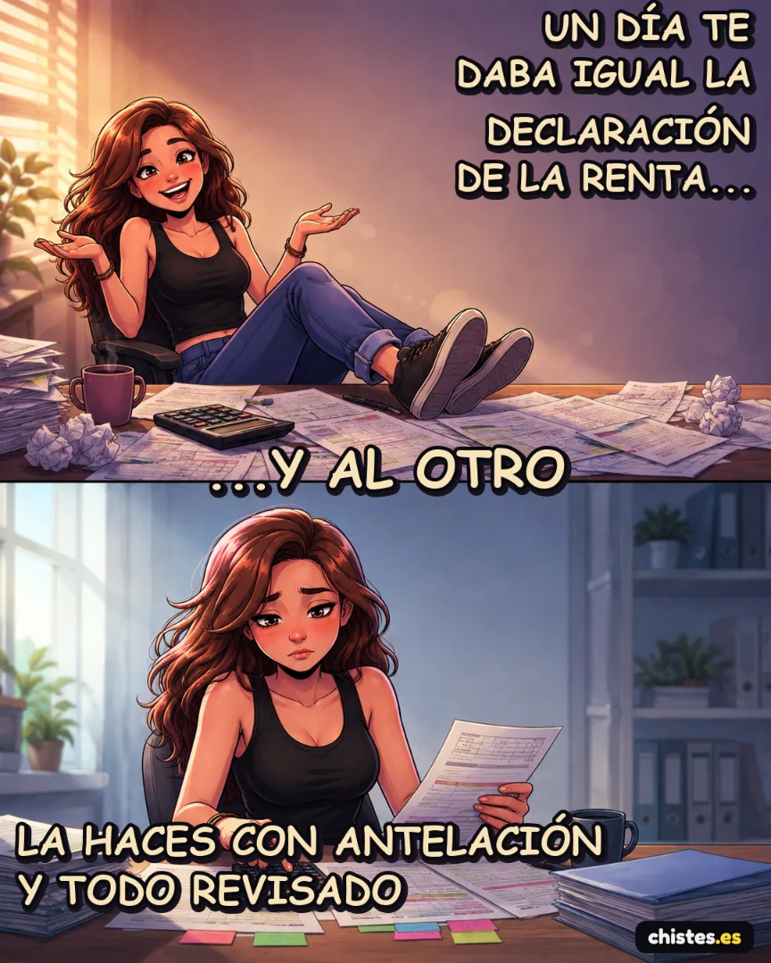 Un día... te daba igual la declaración de la renta — la haces con antelación y todo revisado