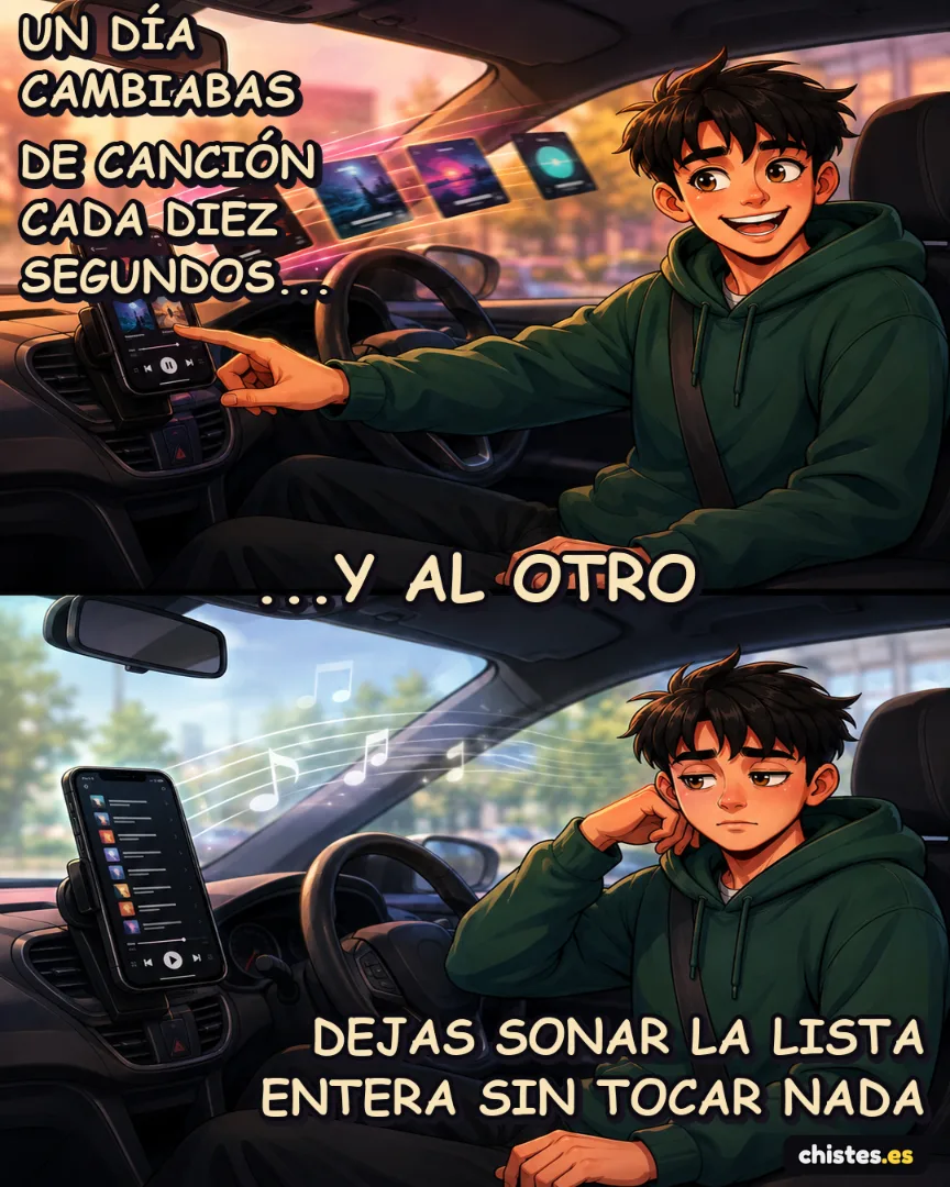 Un día... cambiabas de canción cada diez segundos — dejas sonar la lista entera sin tocar nada